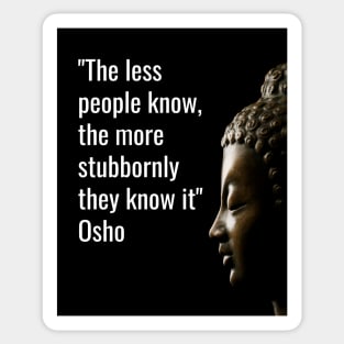 Osho Quotes for Life. The less people know... Sticker